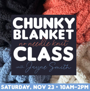 Chunky Blanket Class @ Wassenberg Art Center